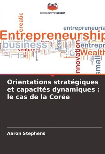 Orientations stratégiques et capacités dynamiques: le cas de la Corée