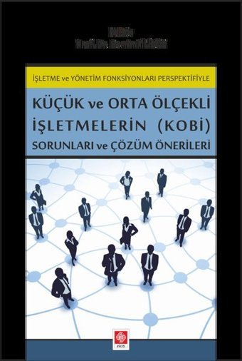 Küçük ve Orta Ölçekli İşletmelerin (KOBİ) Sorunları ve Çözüm Önerileri Berrin Filizöz Ekin Basım Yayın
