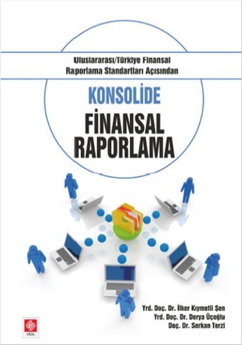 Konsolide Finansal Raporlama Derya Üçoğlu, Serkan Terzi, İlker Kıymetli Şen Ekin Basım Yayın