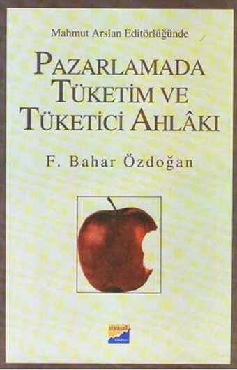 Pazarlamada Tüketim ve Tüketici Ahlakı F. Bahar Özdoğan Siyasal Kitabevi