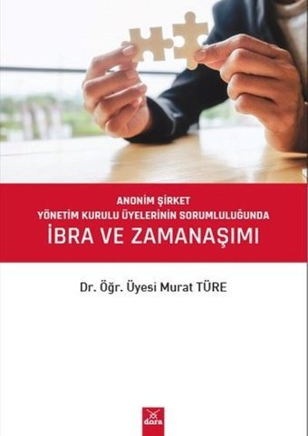 Anonim Şirket Yönetim Kurulu Üyelerinin Sorumluluğunda İbra ve Zamanaşımı Murat Türe Dora Yayıncılık