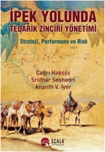 İpek Yolunda Tedarik Zinciri Yönetimi Ananth V. Iyer, Sridhar Seshadri, Çağrı Haksöz Scala Yayıncılık