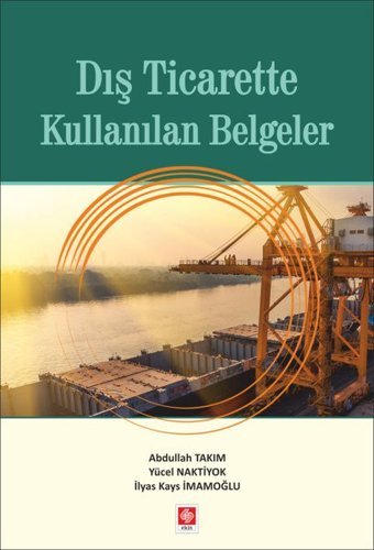 Dış Ticarette Kullanılan Belgeler Abdullah Takım Ekin Basım Yayın