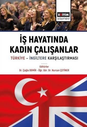 İş Hayatında Kadın Çalışanlar - Türkiye - İngiltere Karşılaştırmaları Kolektif Eğitim Yayınevi