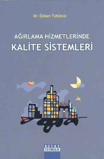 Ağırlama Hizmetlerinde Kalite Sistemleri Özkan Tütüncü Detay Yayıncılık