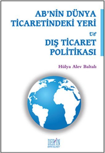 AB'nin Dünya Ticaretindeki Yeri ve Dış Ticaret Politikası Kolektif Derin Yayınları