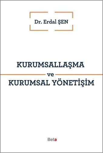 Kurumsallaşma ve Kurumsal Yönetişim Erdal Şen Beta Yayınları
