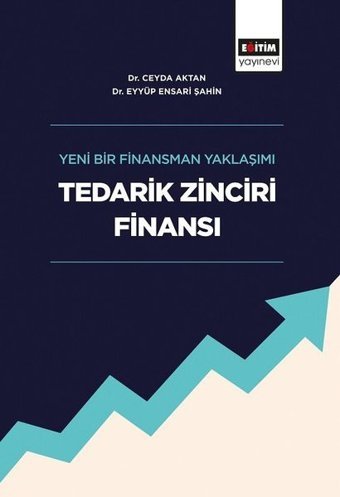 Yeni Bir Finansman Yaklaşımı Tedarik Zinciri Finansı Ceyda Aktan Eğitim Yayınevi
