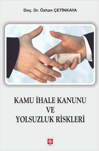 Kamu İhale Kanunu ve Yolsuzluk Riskleri Özhan Çetinkaya Ekin Basım Yayın