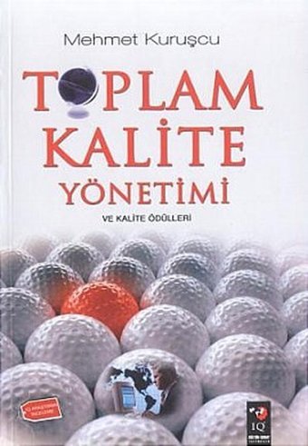 Toplam Kalite Yönetimi ve Kalite Ödülleri Mehmet Kuruşcu IQ Kültür Sanat Yayıncılık