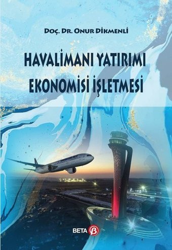 Havalimanı Yatırımı Ekonomisi İşletmesi Onur Dikmenli Beta Yayınları