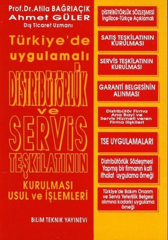 Türkiyede Uygulamalı Distribütörlük ve Servis Teşkilatının Kurulması Usul ve İşlemleri Atilla Bağrıaçık, Ahmet Güler Bilim Teknik Yayınevi