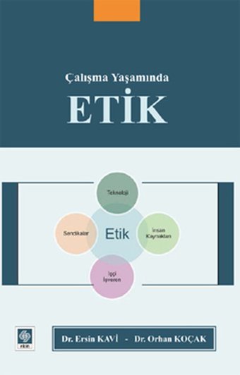 Çalışma Yaşamında Etik Orhan Koçak, Ersin Kavi Ekin Basım Yayın