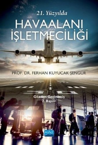 21. Yüzyılda Havaalanı İşletmeciliği Ferhan Kuyucak Şengür Nobel Akademik Yayıncılık
