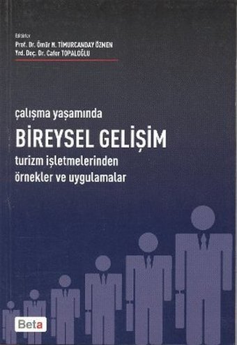 Çalışma Yaşamında Bireysel Gelişim Cafer Topaloğlu, Ömür N. Timurcanday Özmen Beta Yayınları