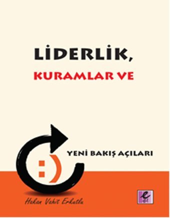 Liderlik Kuramlar ve Yeni Bakış Açıları Hakan Vahit Erkutlu Efil Yayınevi Yayınları