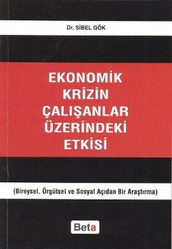 Ekonomik Krizin Çalışanlar Üzerindeki Etkisi Sibel Gök Beta Yayınları