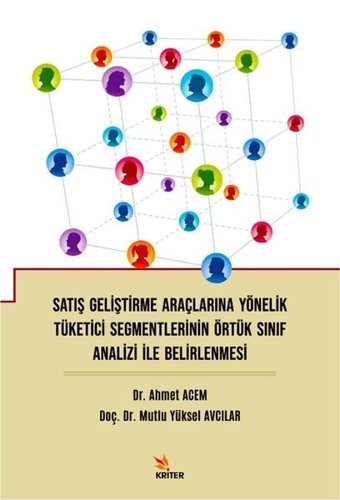 Satış Geliştirme Araçlarına Yönelik Tüketici Segmentlerinin Örtük Sınıf Analizi ile Belirlenmesi Ahmet Acem Kriter
