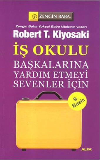 Başkalarına Yardım Etmeyi Sevenler İçin - İş Okulu Robert T. Kiyosaki Alfa Yayıncılık