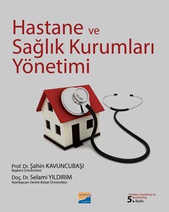 Hastane ve Sağlık Kurumları Yönetimi Selami Yıldırım, Şahin Kavuncubaşı Siyasal Kitabevi