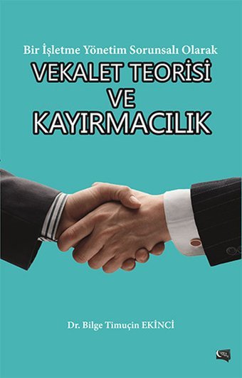 Bir İşletme Sorunsalı Olarak Vekalet Teorisi ve Kayırmacılık Bilge Timuçin Ekinci Gece Kitaplığı