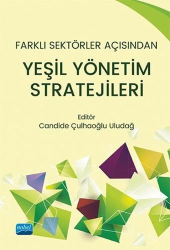 Farklı Sektörler Açısından Yeşil Yönetim Stratejileri Kolektif Nobel Akademik Yayıncılık