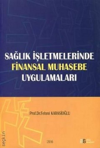 Sağlık İşletmelerinde Finansal Muhasebe Uygulamaları Fehmi Karasioğlu Atlas Akademi Yayınları