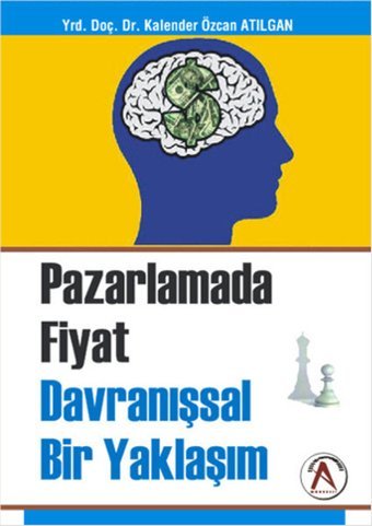 Pazarlamada Fiyat Davranışsal Bir Yaklaşım Kalender Özcan Atılgan Akademisyen Kitabevi