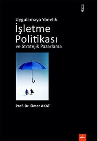 Uygulamaya Yönelik İşletme Politikası ve Stratejik Pazarlama Ömer Akat Dora Yayıncılık