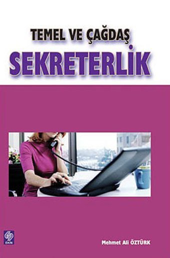 Temel ve Çağdaş Sekreterlik Ali Öztürk Ekin Basım Yayın