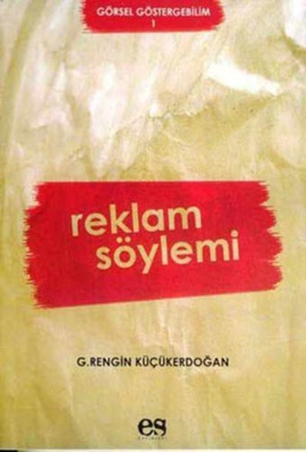 Reklam Söylemi G.Rengin Küçükerdoğan Es Yayınları