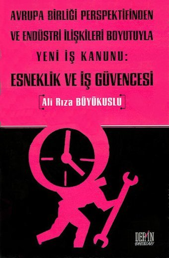 Esneklik ve İş Güvencesi Ali Rıza Büyükuslu Derin Yayınları