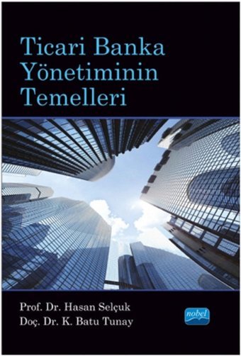 Ticari Banka Yönetiminin Temelleri Batu Tunay, Hasan Selçuk Nobel Akademik Yayıncılık