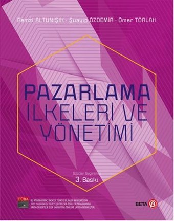 Pazarlama İlkeleri ve Yönetimi Ömer Torlak, Remzi Altunışık, Şuayip Özdemir Beta Yayınları