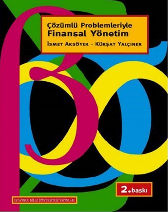 Finansal Yönetim İsmet Aksöyek, Kürşat Yalçıner İstanbul Bilgi Üniv.Yayınları