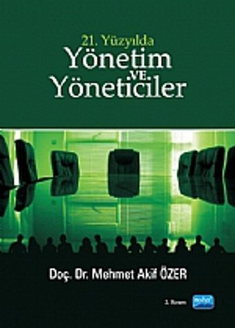 21. Yüzyılda Yönetim ve Yöneticiler M. Akif Özer Nobel Akademik Yayıncılık