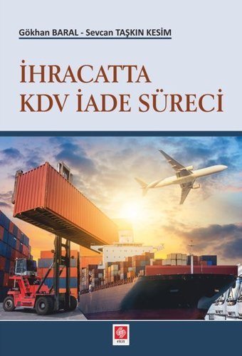 İhracatta Kdv İade Süreci Gökhan Baral Ekin Basım Yayın