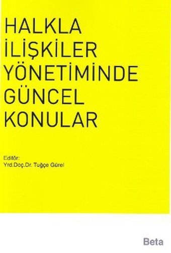 Halkla İlişkiler Yönetiminde Güncel Konular Tuğçe Gürel Beta Yayınları