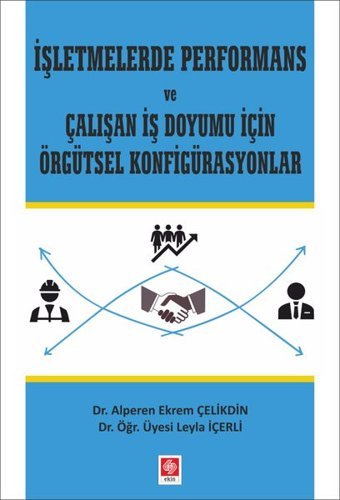 İşletmelerde Performans ve Çalışan İş Doyumu Alperen Ekrem Çelikdin Ekin Basım Yayın