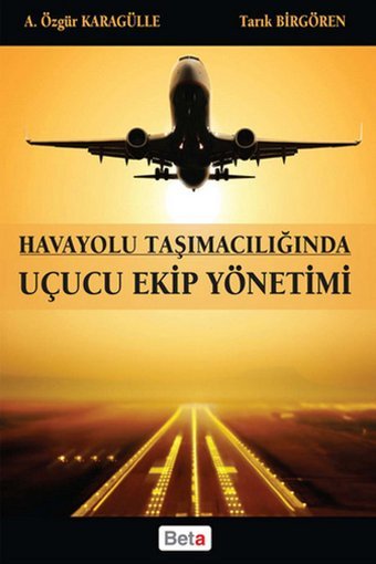 Havayolu Taşımacılığında Uçucu Ekip Yönetimi Özgür Karagülle Beta Yayınları