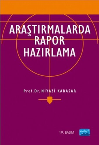 Araştırmalarda Rapor Hazırlama (ANK--D) Niyazi Karasar Nobel Akademik Yayıncılık