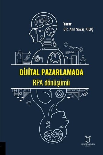 Dijital Pazarlamada RPA Dönüşümü Anıl Savaş Kılıç Akademisyen Kitabevi