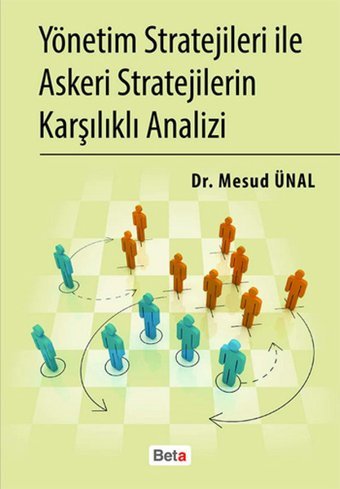 Yönetim Stratejileri ile Askeri Stratejilerin Karşılıklı Analizi Mesud Ünal Beta Yayınları