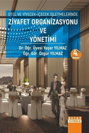Otel ve Yiyecek İçecek İşletmelerinde Ziyafet Organizasyonu ve Yönetimi Yaşar Yılmaz Detay Yayıncılık