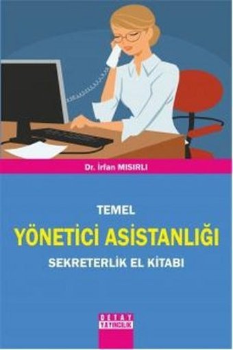 Temel Yönetici Asistanlığı Sekreterlik El Kitabı İrfan Mısırlı Detay Yayıncılık