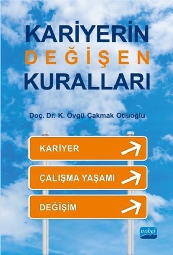 Kariyerin Değişen Kuralları K. Övgü Çakmak Otluoğlu Nobel Akademik Yayıncılık