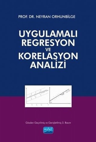 Uygulamalı Regresyon ve Korelasyon Analizi Neyran Orhunbilge Nobel Akademik Yayıncılık