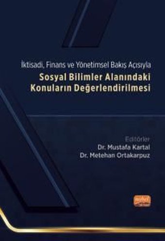 Sosyal Bilimler Alanındaki Konuların Değerlendirilmesi - İktisadi Finans ve Yönetimsel Bakış Açısıyla Kolektif Nobel Bilimsel Eserler