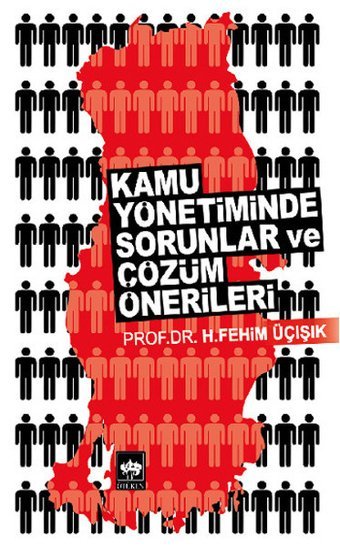 Kamu Yönetiminde Sorunlar ve Çözüm Önerileri H. Fehim Üçışık Ötüken Neşriyat
