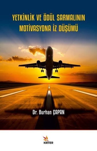 Yetkinlik ve Ödül Sarmalının Motivasyona İz Düşümü Burhan Çapan Kriter
